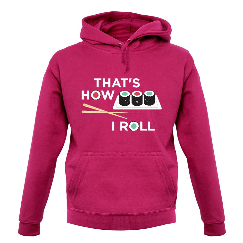 Dressdown That's How I Roll Sushi Unisex Hoodie Dressdown That's How I Roll Sushi Unisex Hoodie