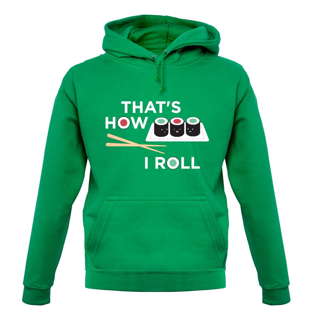 Dressdown That's How I Roll Sushi Unisex Hoodie Dressdown That's How I Roll Sushi Unisex Hoodie