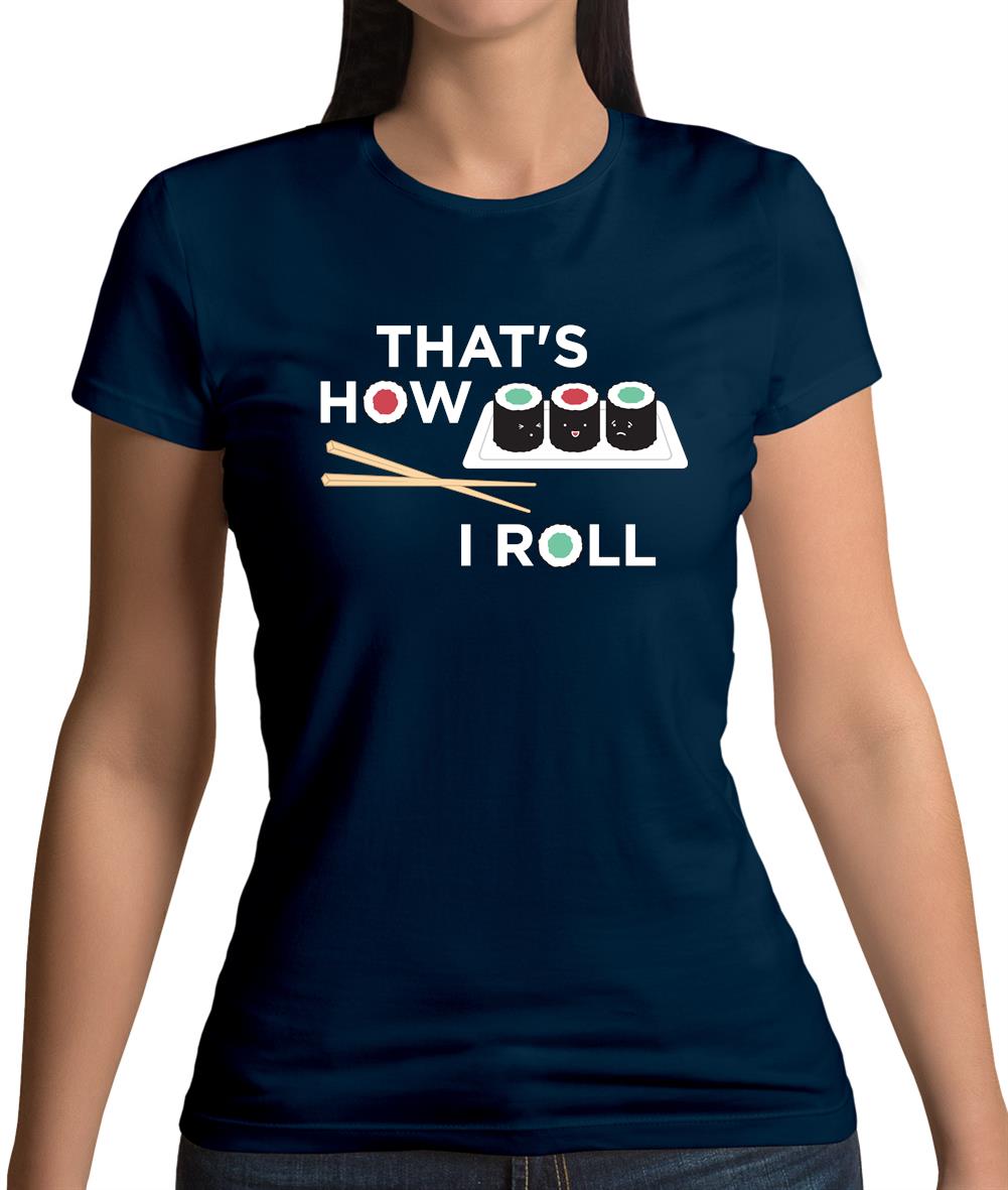 Dressdown That's How I Roll Sushi Womens T-Shirt Dressdown That's How I Roll Sushi Womens T-Shirt