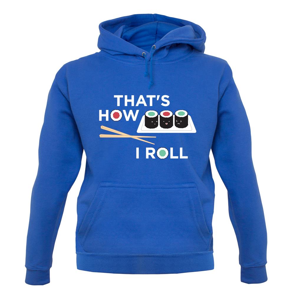 Dressdown That's How I Roll Sushi Unisex Hoodie Dressdown That's How I Roll Sushi Unisex Hoodie