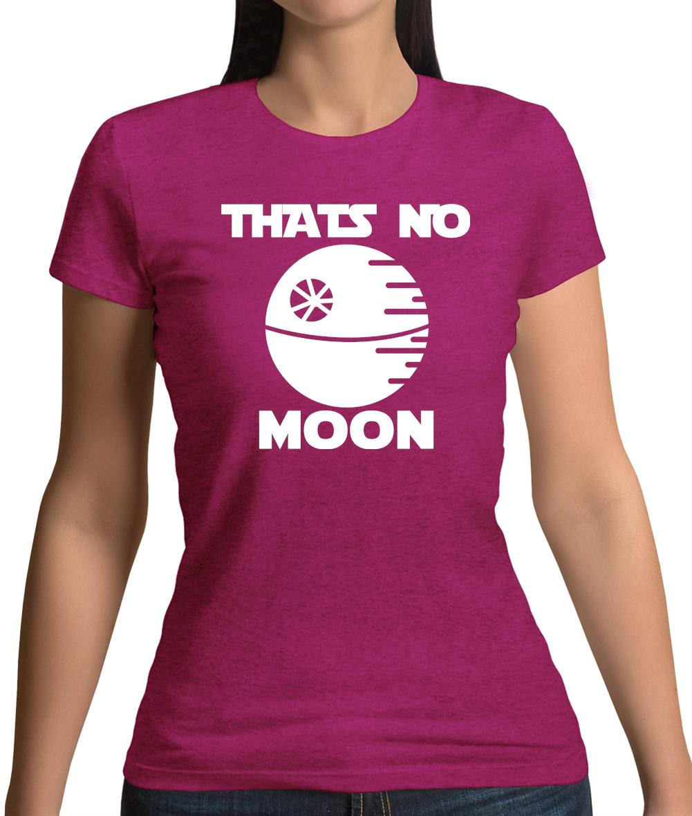 That’s No Moon Womens T-Shirt That’s No Moon Womens T-Shirt