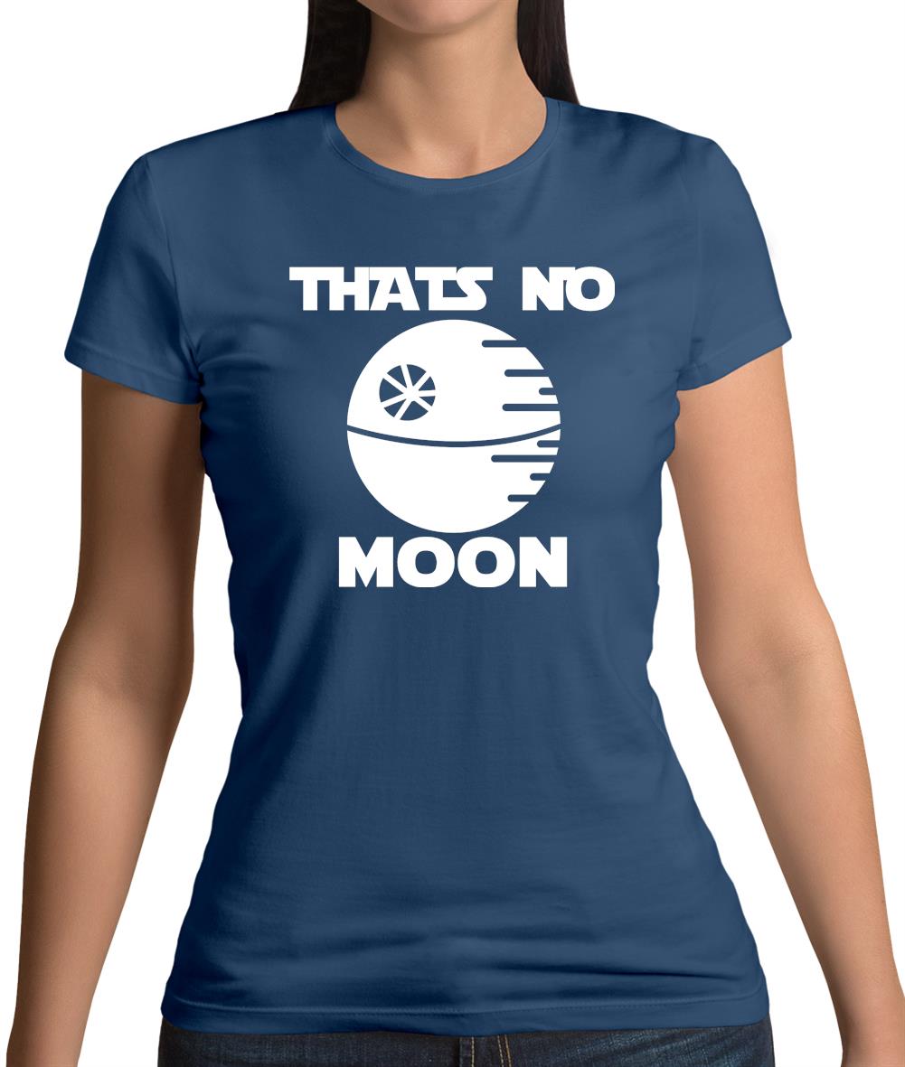 That’s No Moon Womens T-Shirt That’s No Moon Womens T-Shirt