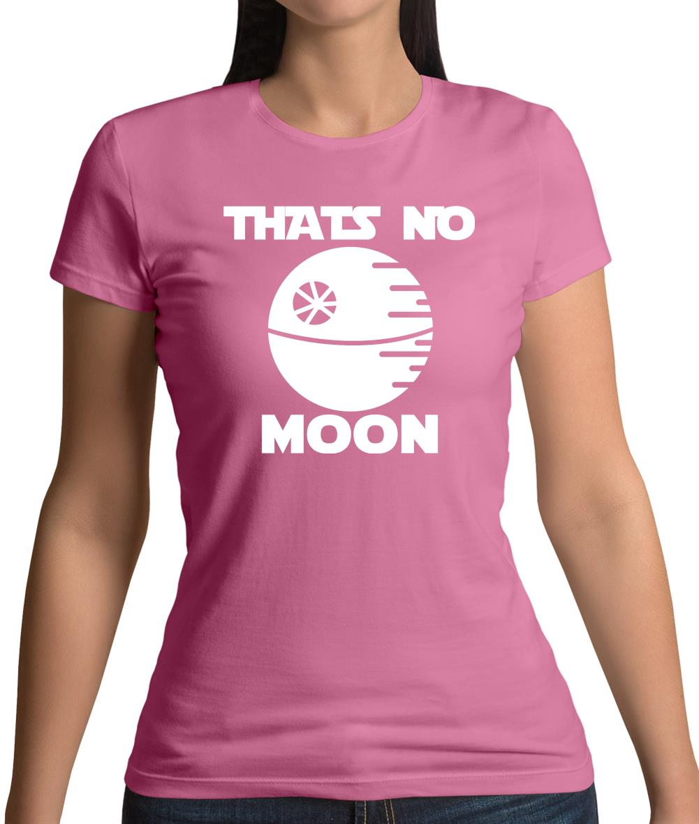 That’s No Moon Womens T-Shirt That’s No Moon Womens T-Shirt