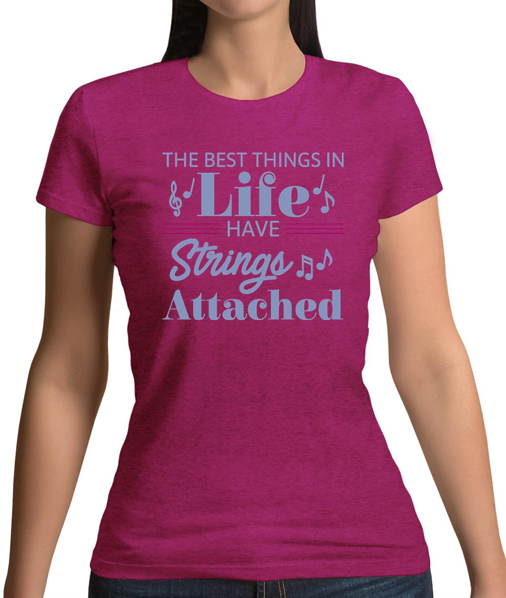 The Best Things In Life Have Strings Attached Womens T-Shirt The Best Things In Life Have Strings Attached Womens T-Shirt