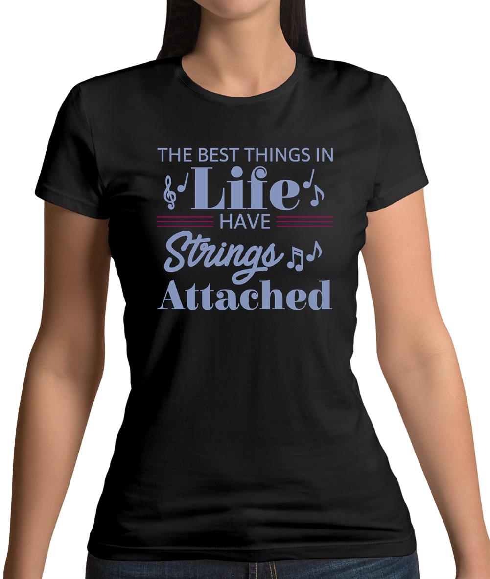The Best Things In Life Have Strings Attached Womens T-Shirt The Best Things In Life Have Strings Attached Womens T-Shirt