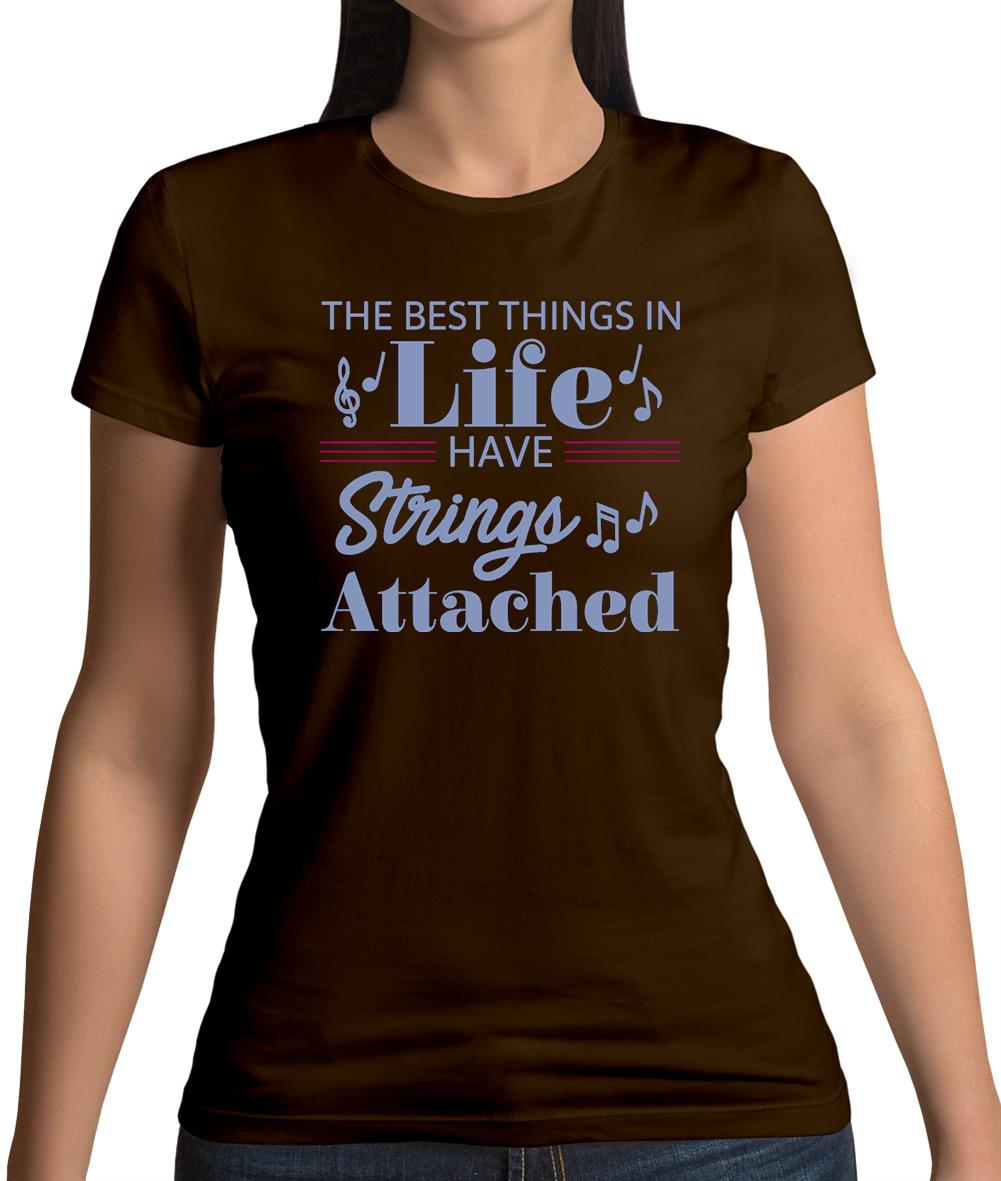 The Best Things In Life Have Strings Attached Womens T-Shirt The Best Things In Life Have Strings Attached Womens T-Shirt