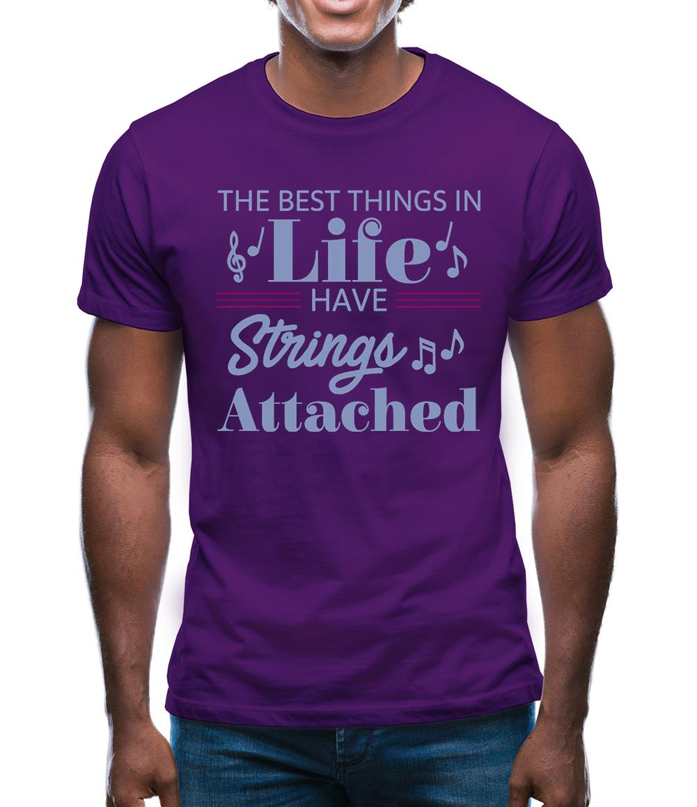 The Best Things In Life Have Strings Attached Mens T-Shirt The Best Things In Life Have Strings Attached Mens T-Shirt