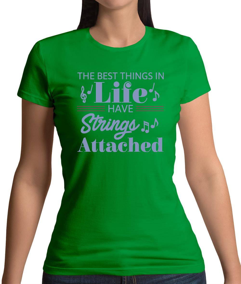 The Best Things In Life Have Strings Attached Womens T-Shirt The Best Things In Life Have Strings Attached Womens T-Shirt
