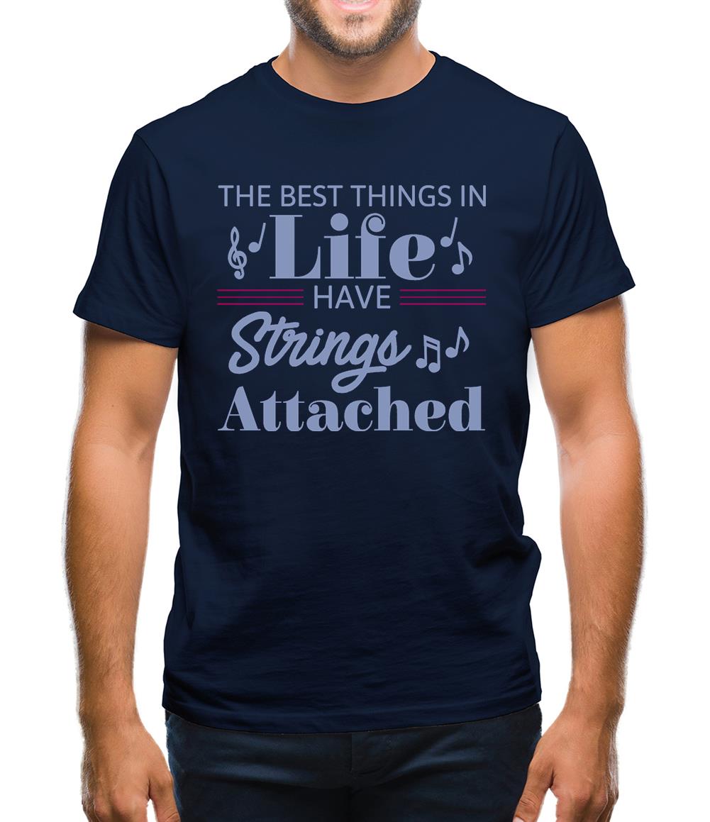 The Best Things In Life Have Strings Attached Mens T-Shirt The Best Things In Life Have Strings Attached Mens T-Shirt