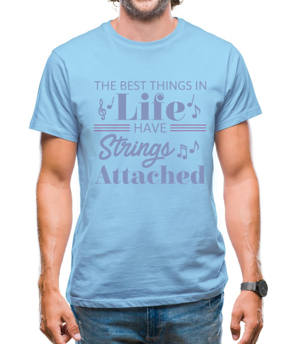 The Best Things In Life Have Strings Attached Mens T-Shirt The Best Things In Life Have Strings Attached Mens T-Shirt