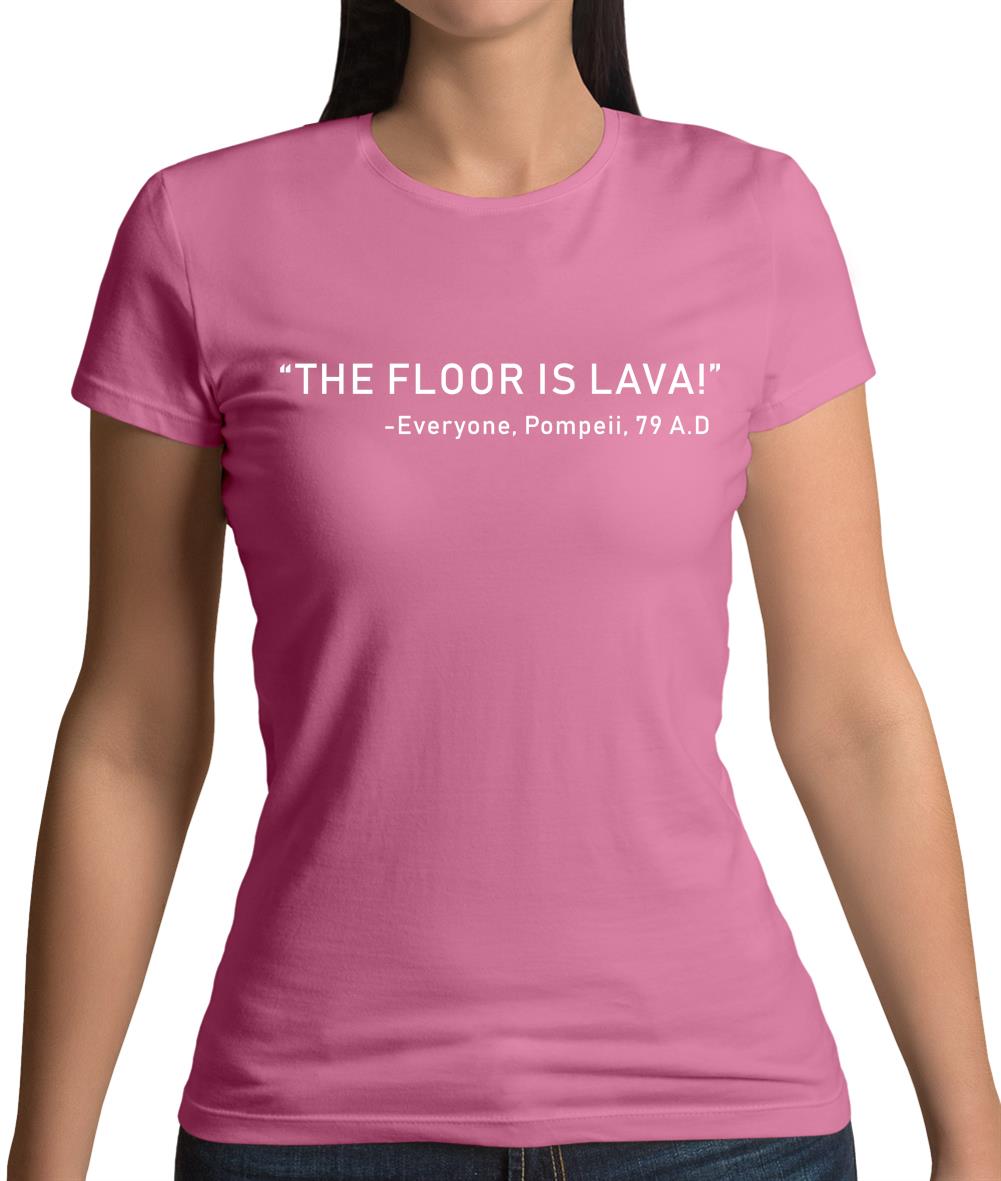The Floor Is Lava Womens T-Shirt The Floor Is Lava Womens T-Shirt