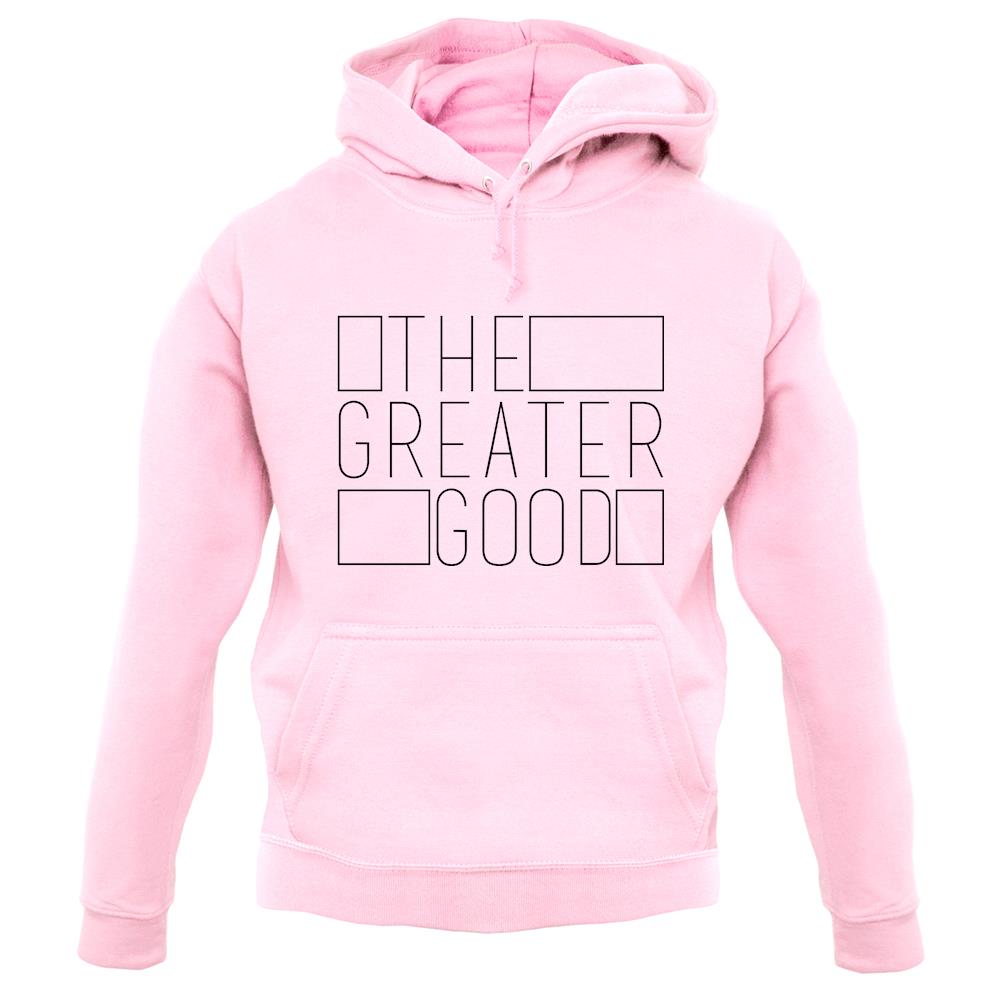 The Greater Good unisex hoodie The Greater Good unisex hoodie