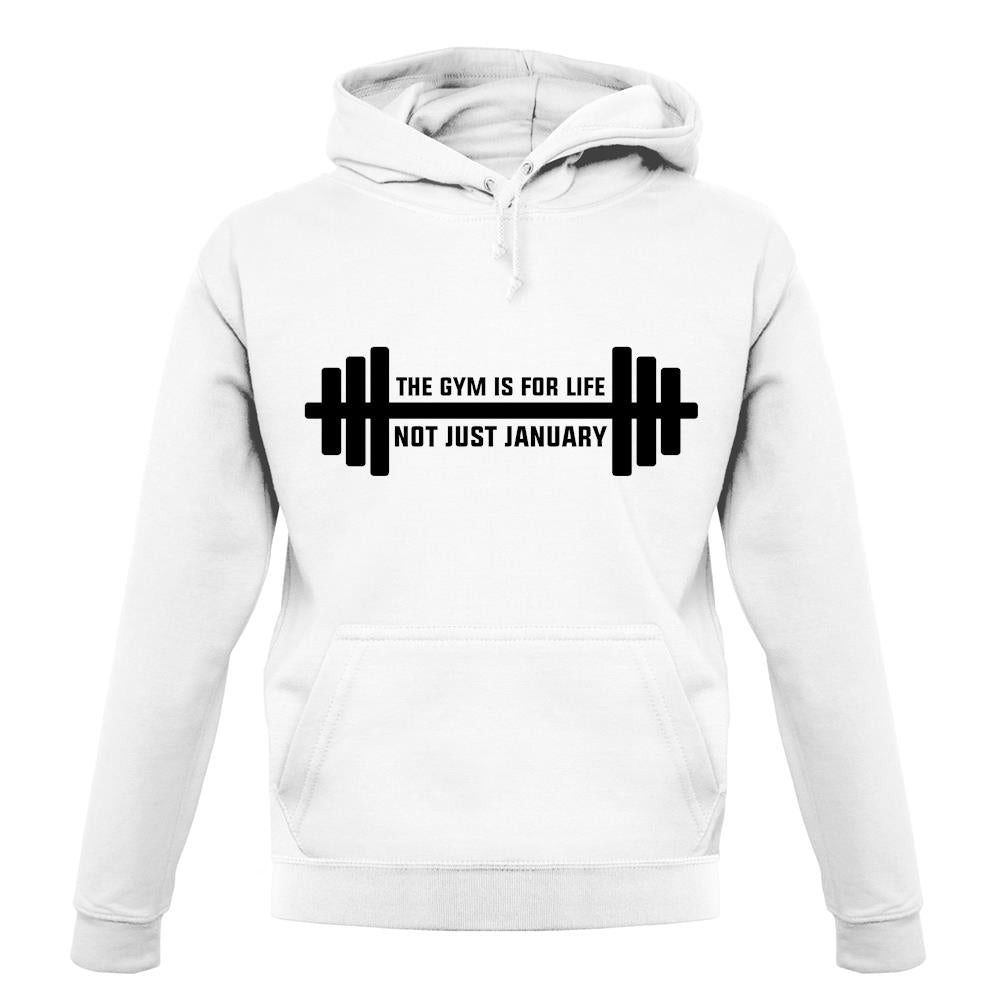 Gym Is For Life, Not Just For January unisex hoodie Gym Is For Life, Not Just For January unisex hoodie