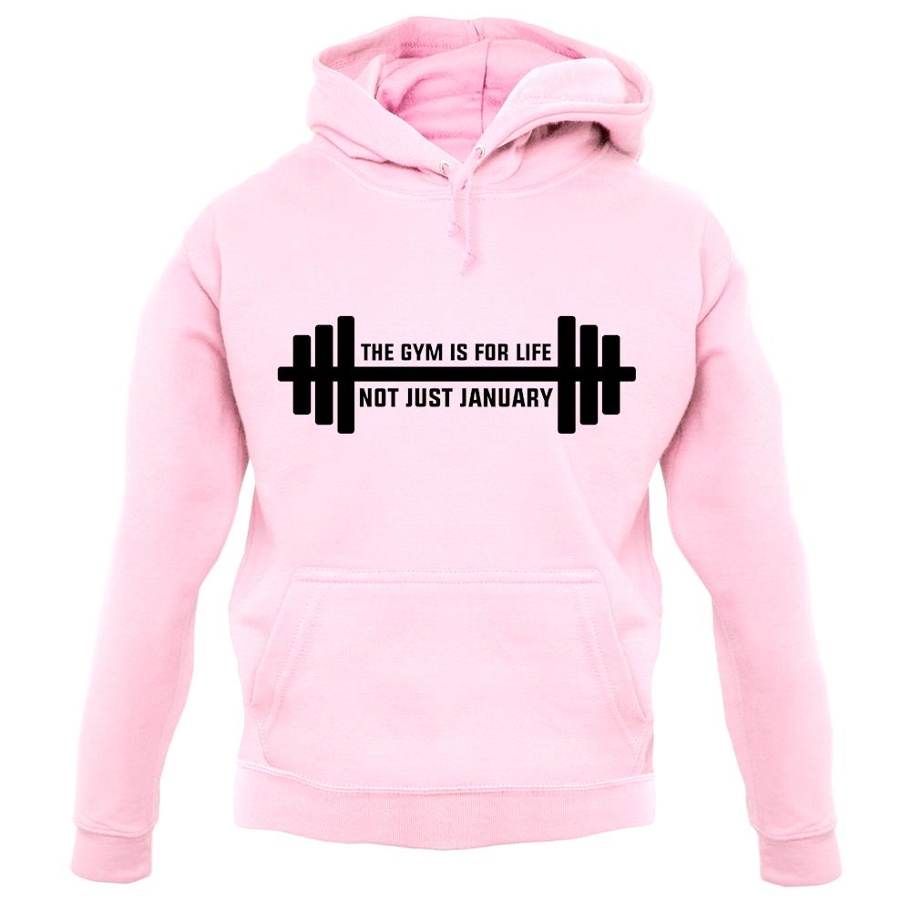 Gym Is For Life, Not Just For January unisex hoodie Gym Is For Life, Not Just For January unisex hoodie