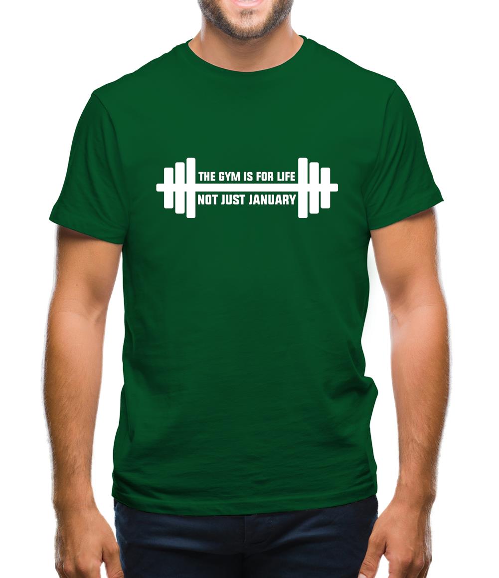 Gym Is For Life, Not Just For January Mens T-Shirt Gym Is For Life, Not Just For January Mens T-Shirt