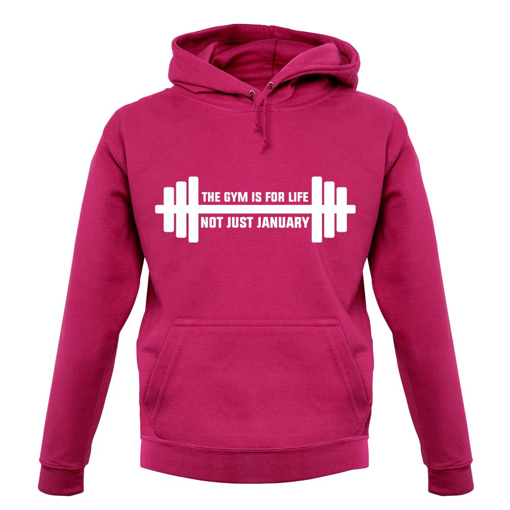 Gym Is For Life, Not Just For January unisex hoodie Gym Is For Life, Not Just For January unisex hoodie