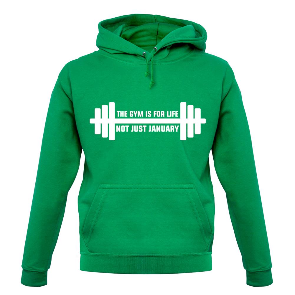 Gym Is For Life, Not Just For January unisex hoodie Gym Is For Life, Not Just For January unisex hoodie