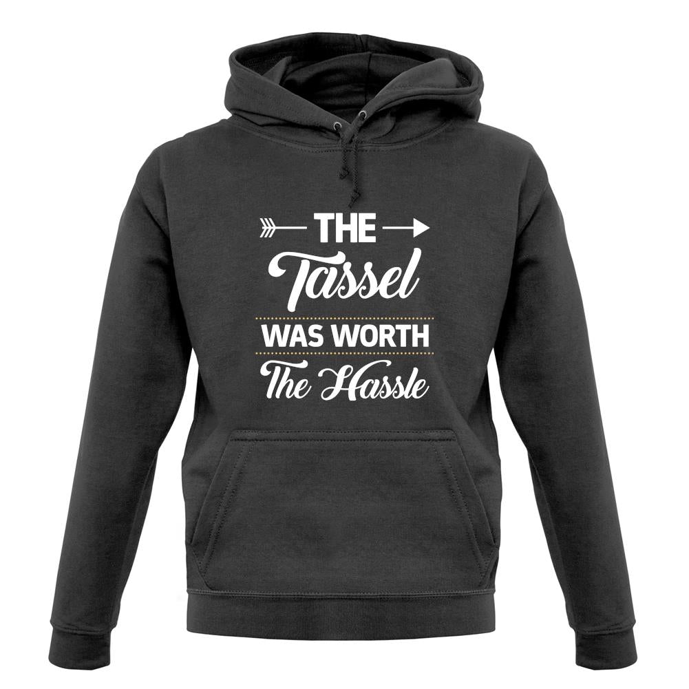 The Tassel Was Worth The Hassle unisex hoodie The Tassel Was Worth The Hassle unisex hoodie