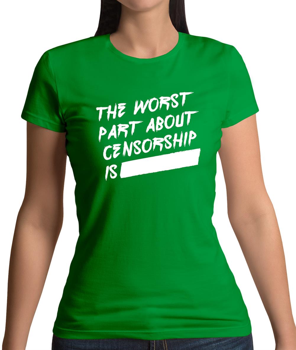 The Worst Censorship Womens T-Shirt The Worst Censorship Womens T-Shirt