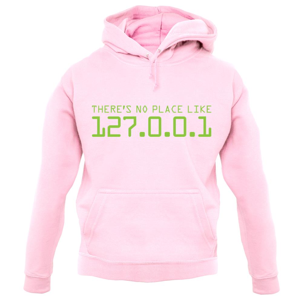 There's No Place Like 127.0.0.1 unisex hoodie There's No Place Like 127.0.0.1 unisex hoodie
