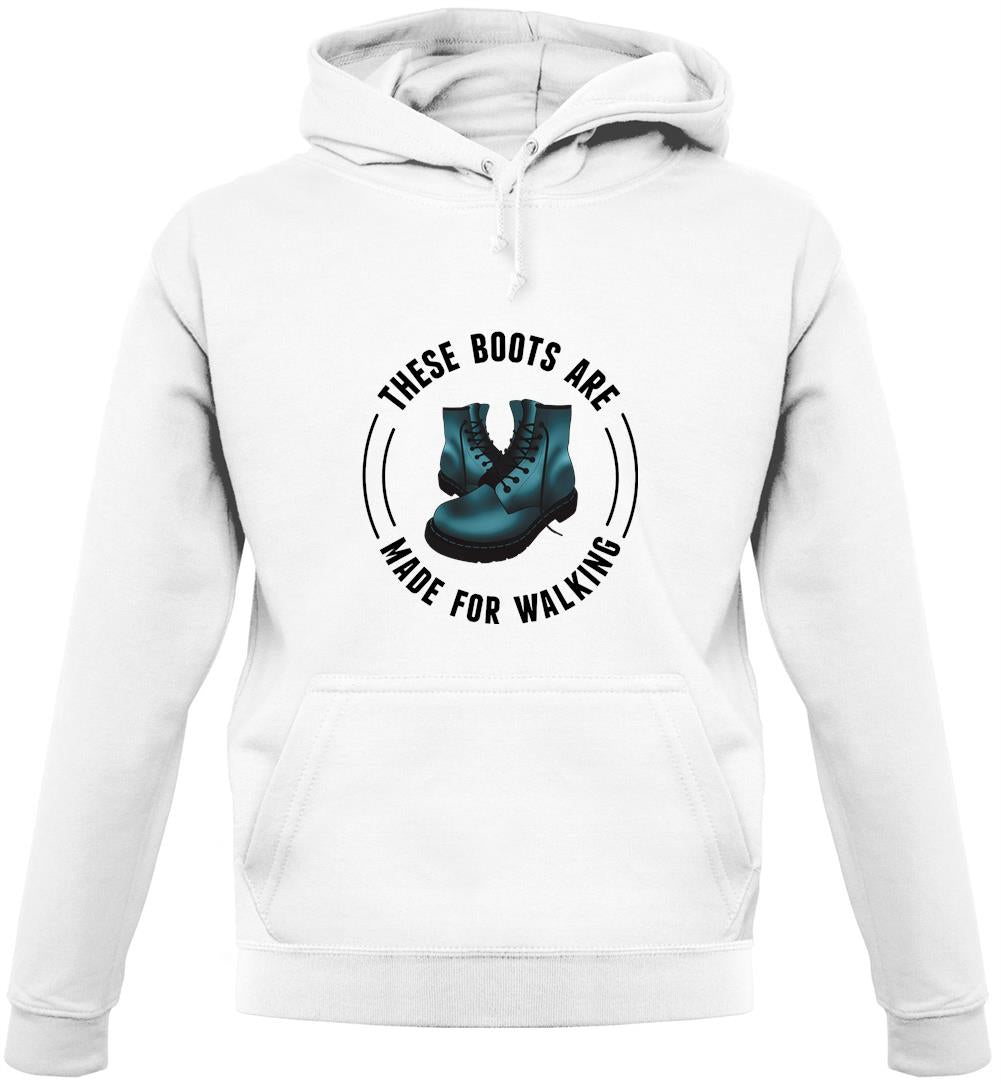 These Boots Are Made For Walking Unisex Hoodie These Boots Are Made For Walking Unisex Hoodie