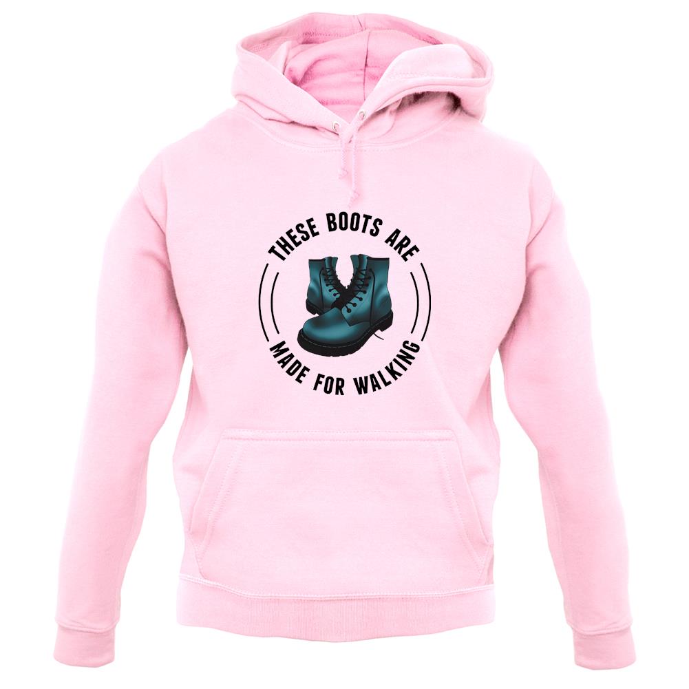 These Boots Are Made For Walking Unisex Hoodie These Boots Are Made For Walking Unisex Hoodie