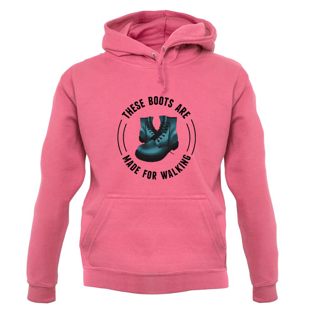 These Boots Are Made For Walking Unisex Hoodie These Boots Are Made For Walking Unisex Hoodie