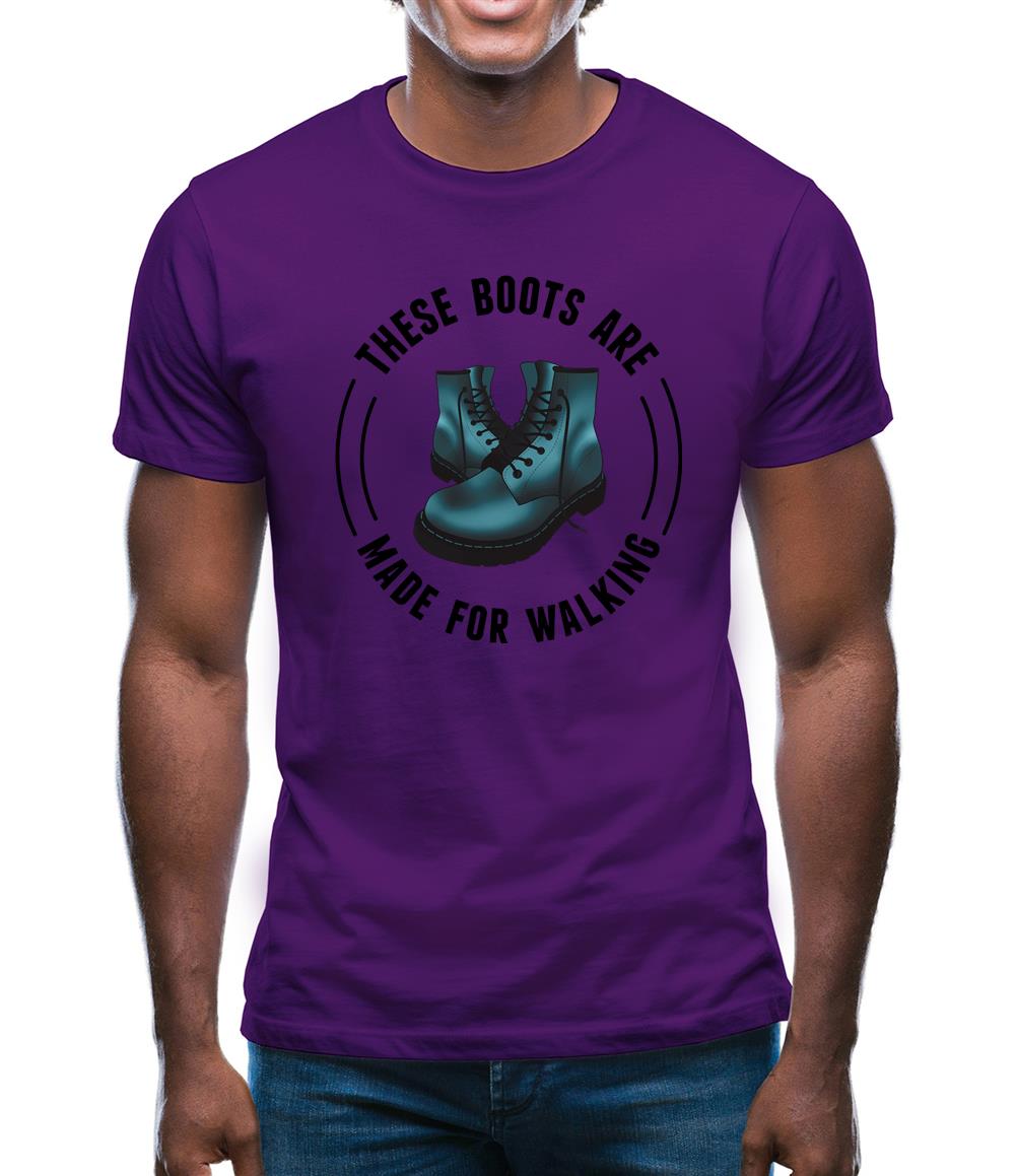 These Boots Are Made For Walking Mens T-Shirt These Boots Are Made For Walking Mens T-Shirt
