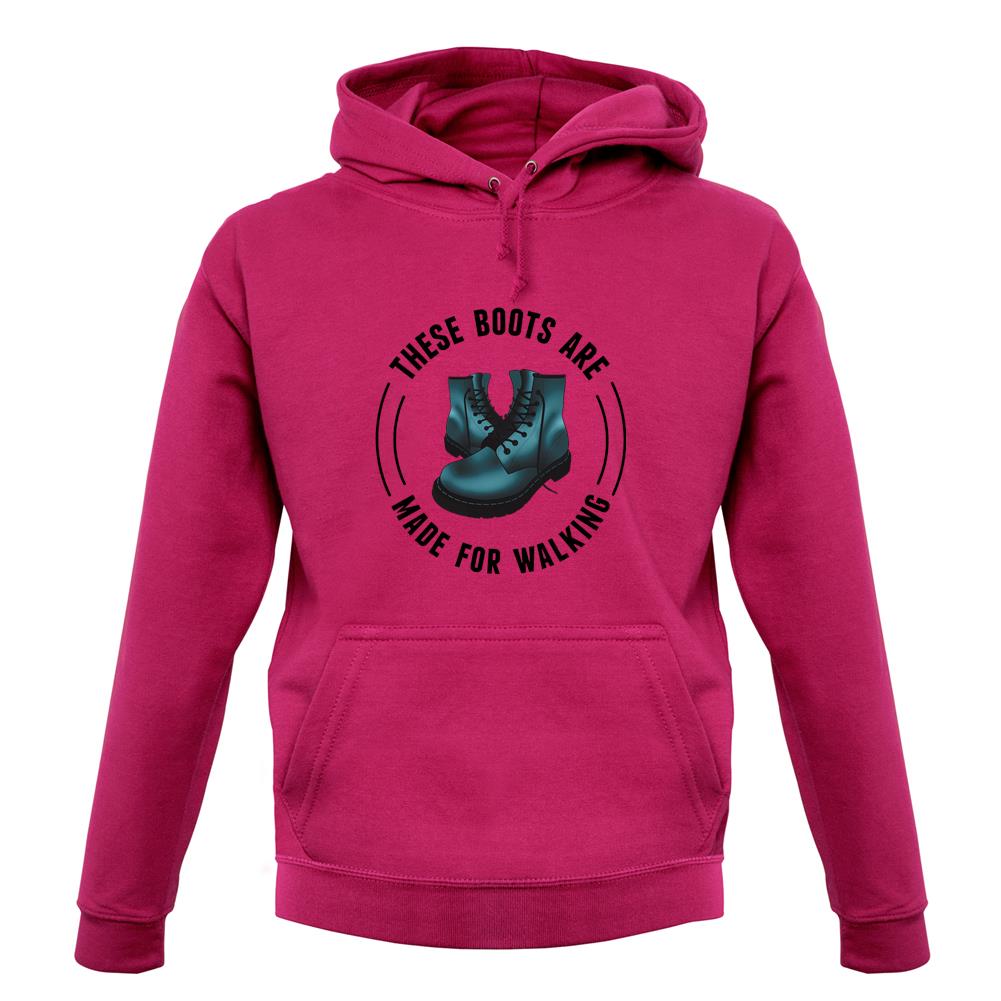 These Boots Are Made For Walking Unisex Hoodie These Boots Are Made For Walking Unisex Hoodie