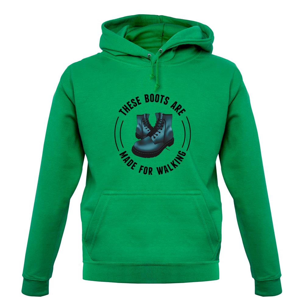 These Boots Are Made For Walking Unisex Hoodie These Boots Are Made For Walking Unisex Hoodie