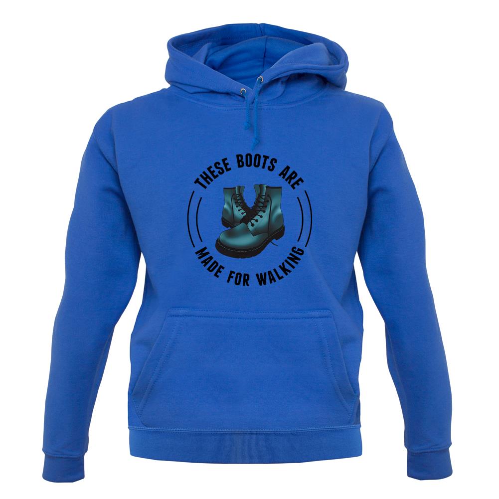 These Boots Are Made For Walking Unisex Hoodie These Boots Are Made For Walking Unisex Hoodie