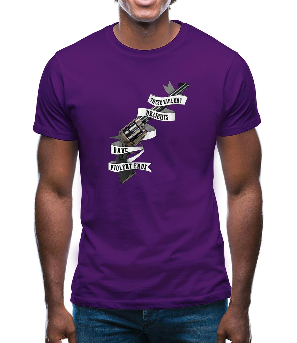 These Violent Delight Mens T-Shirt These Violent Delight Mens T-Shirt
