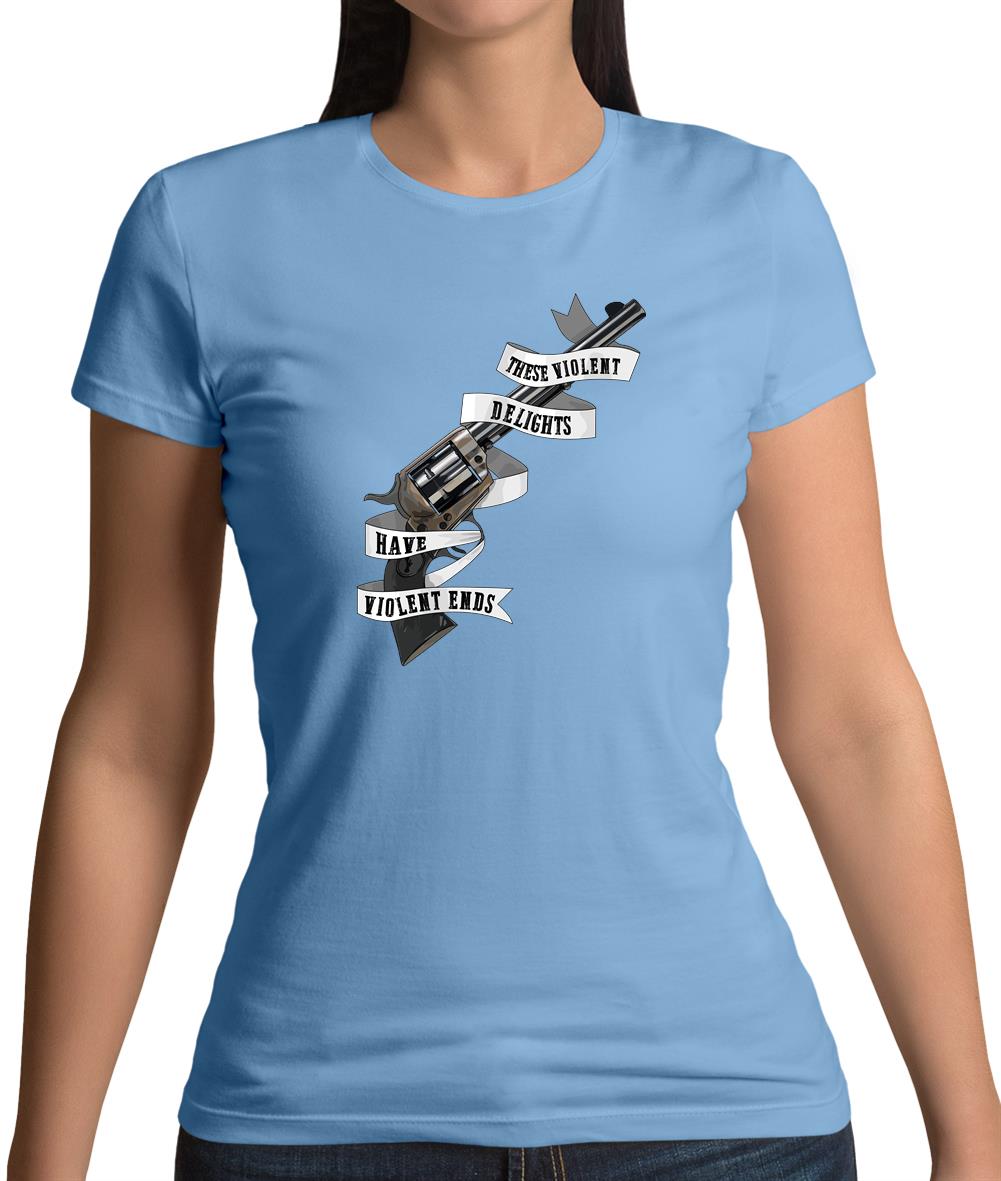 These Violent Delight Womens T-Shirt These Violent Delight Womens T-Shirt