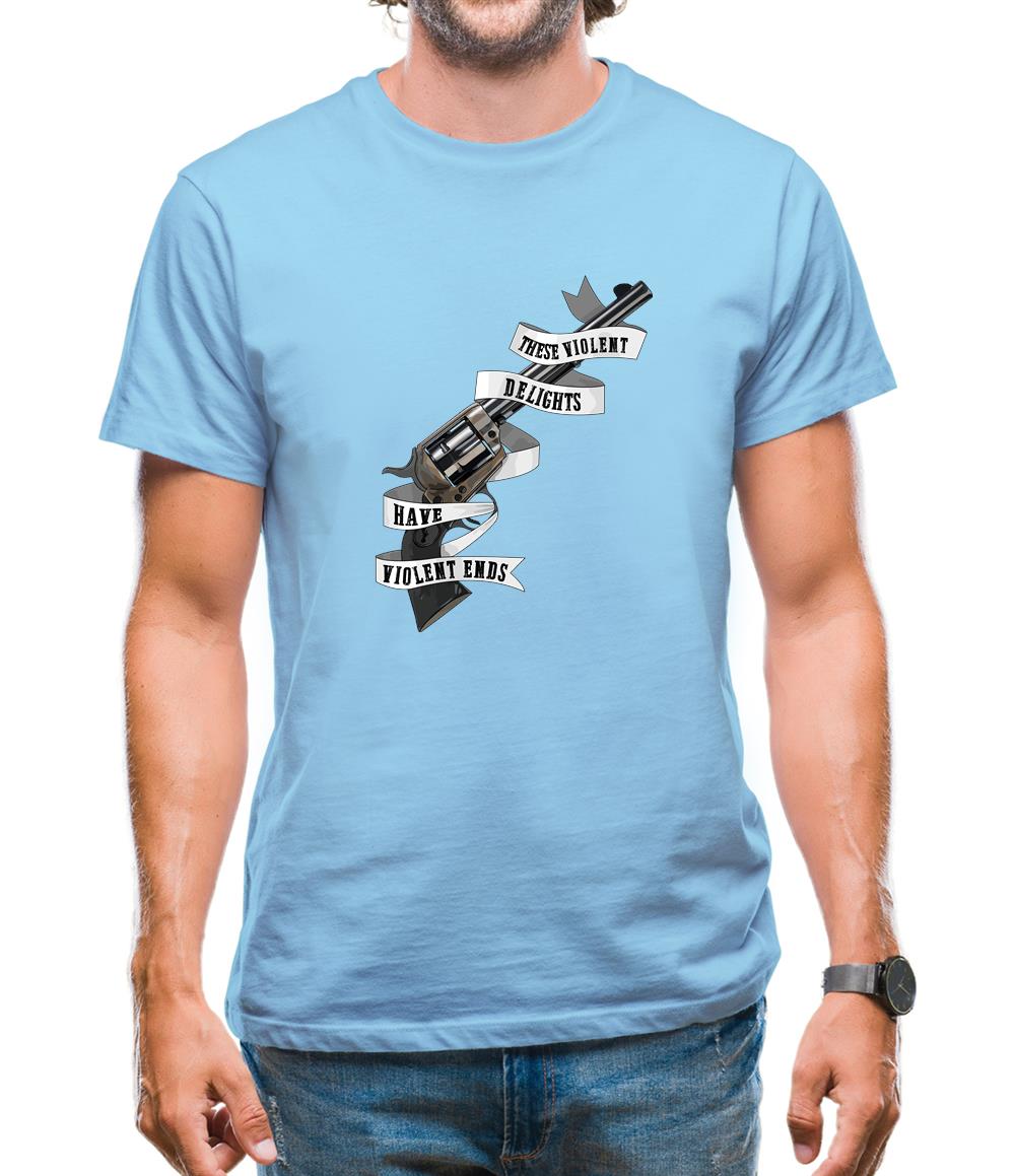 These Violent Delight Mens T-Shirt These Violent Delight Mens T-Shirt