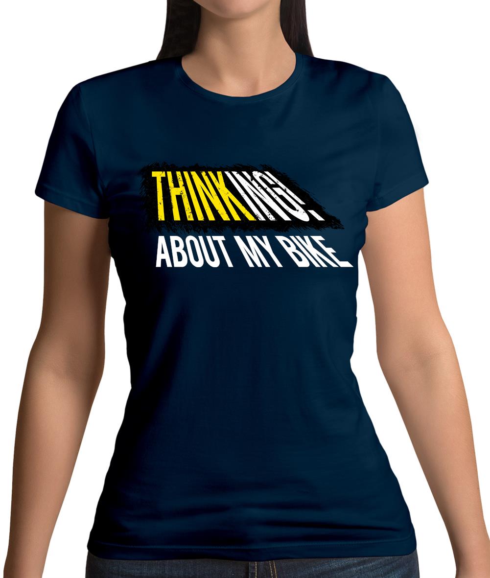 Thinking About My Bike Womens T-Shirt Thinking About My Bike Womens T-Shirt