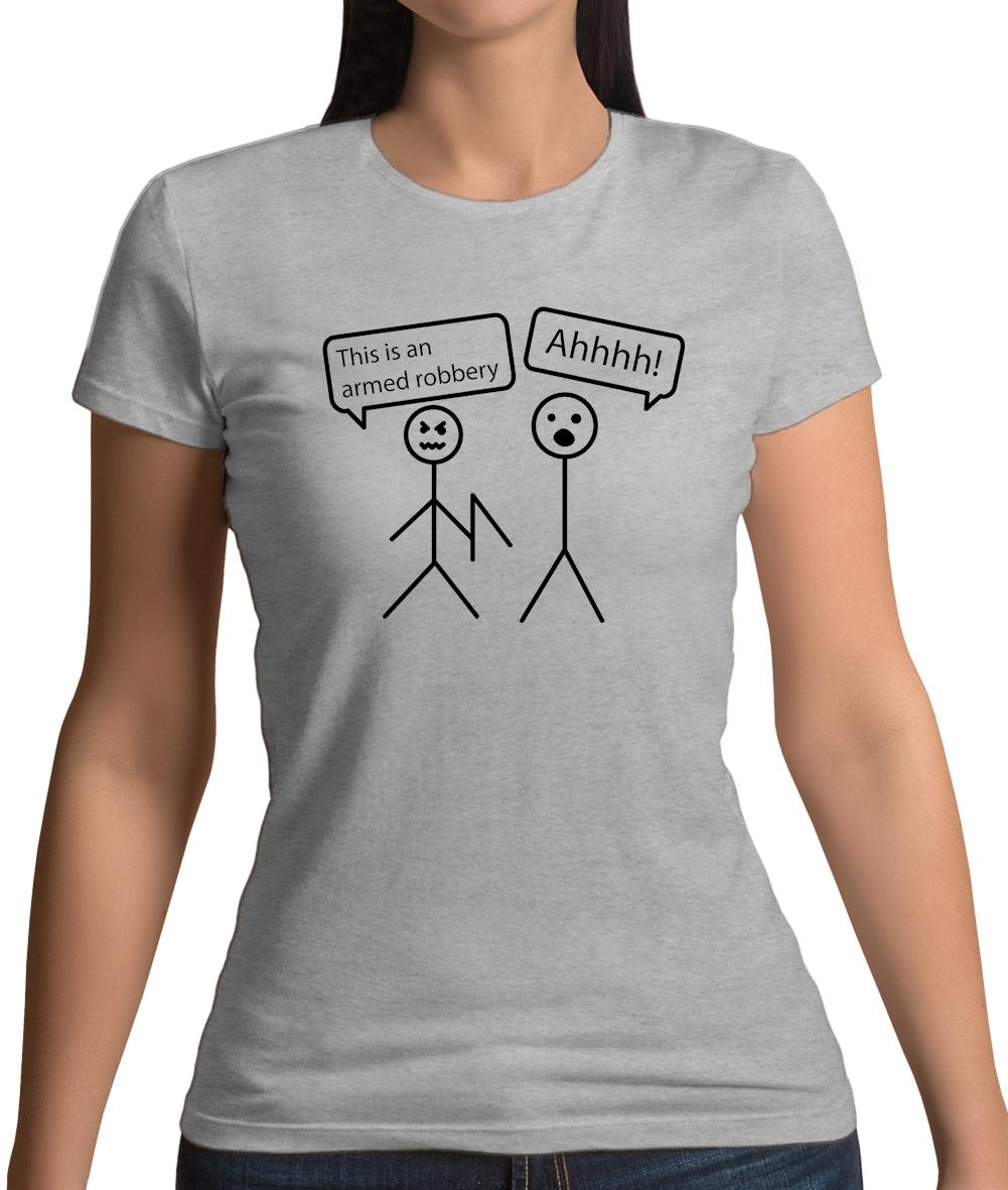 This Is An Armed Robbery Womens T-Shirt This Is An Armed Robbery Womens T-Shirt