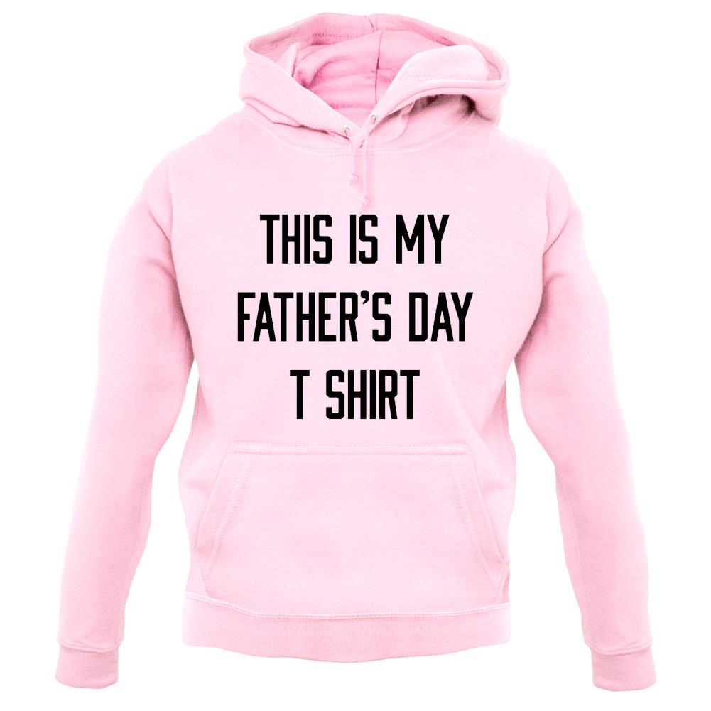 This Is My Fathers Day T Shirt unisex hoodie This Is My Fathers Day T Shirt unisex hoodie
