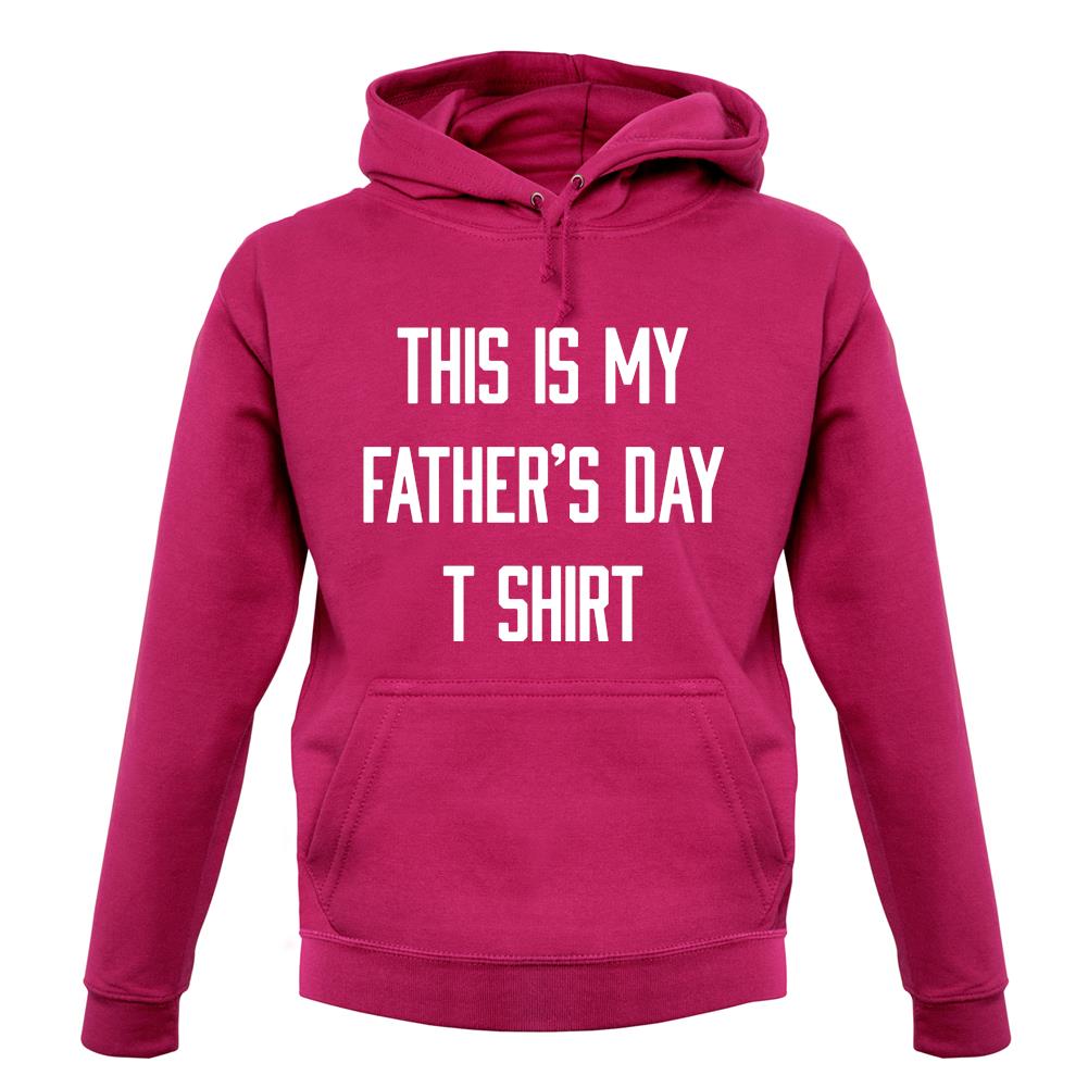 This Is My Fathers Day T Shirt unisex hoodie This Is My Fathers Day T Shirt unisex hoodie