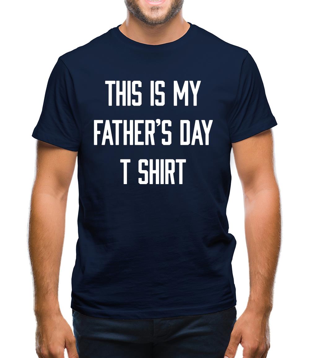 This Is My Fathers Day T Shirt Mens T-Shirt This Is My Fathers Day T Shirt Mens T-Shirt