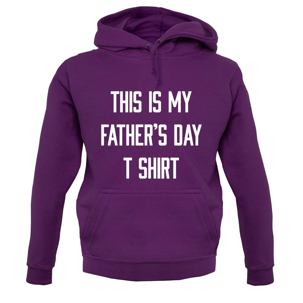 This Is My Fathers Day T Shirt unisex hoodie This Is My Fathers Day T Shirt unisex hoodie
