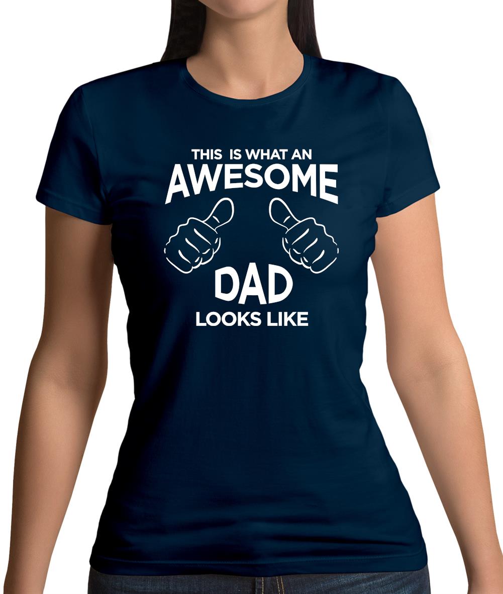 This Is What An Awesome Dad Looks Like Womens T-Shirt This Is What An Awesome Dad Looks Like Womens T-Shirt