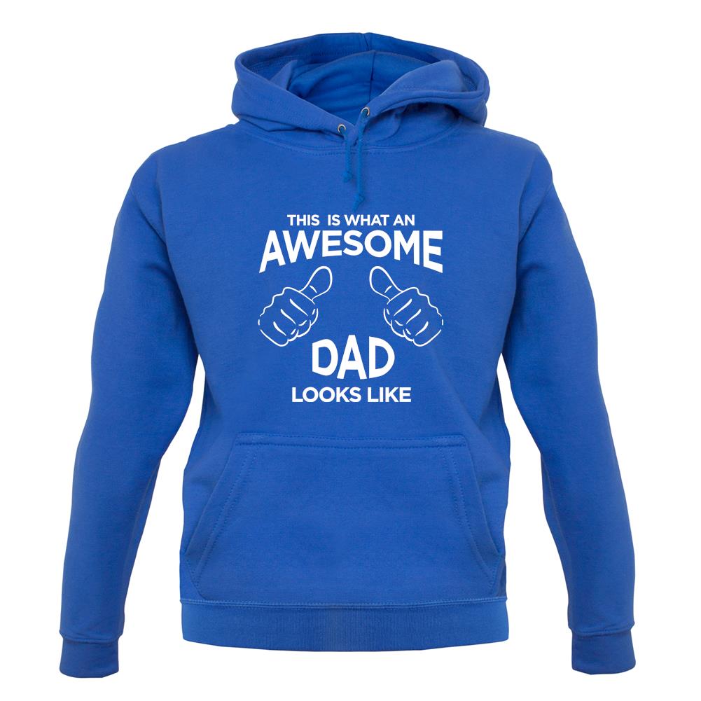 This Is What An Awesome Dad Looks Like unisex hoodie This Is What An Awesome Dad Looks Like unisex hoodie