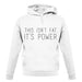 This Isn't Fat, It's Power unisex hoodie This Isn't Fat, It's Power unisex hoodie