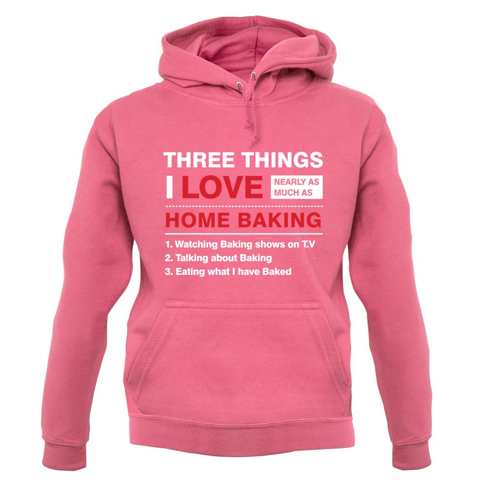 Three Things I Love Nearly As Much As Baking unisex hoodie Three Things I Love Nearly As Much As Baking unisex hoodie