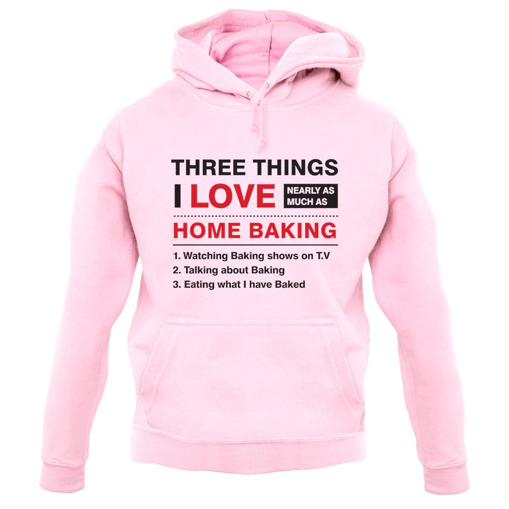 Three Things I Love Nearly As Much As Baking unisex hoodie Three Things I Love Nearly As Much As Baking unisex hoodie