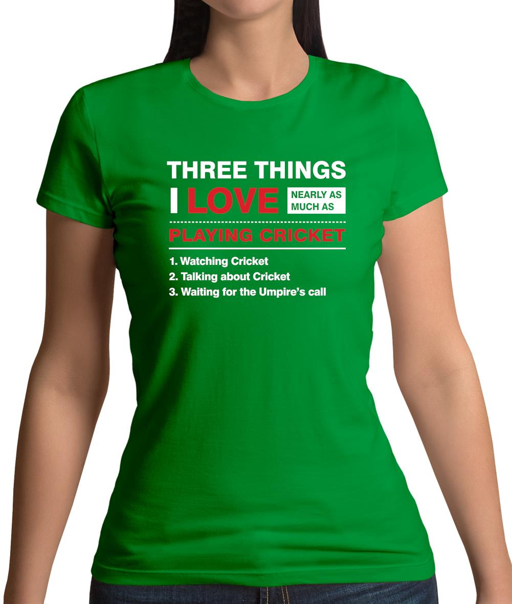 Three Things I Love Nearly As Much As Cricket Womens T-Shirt Three Things I Love Nearly As Much As Cricket Womens T-Shirt