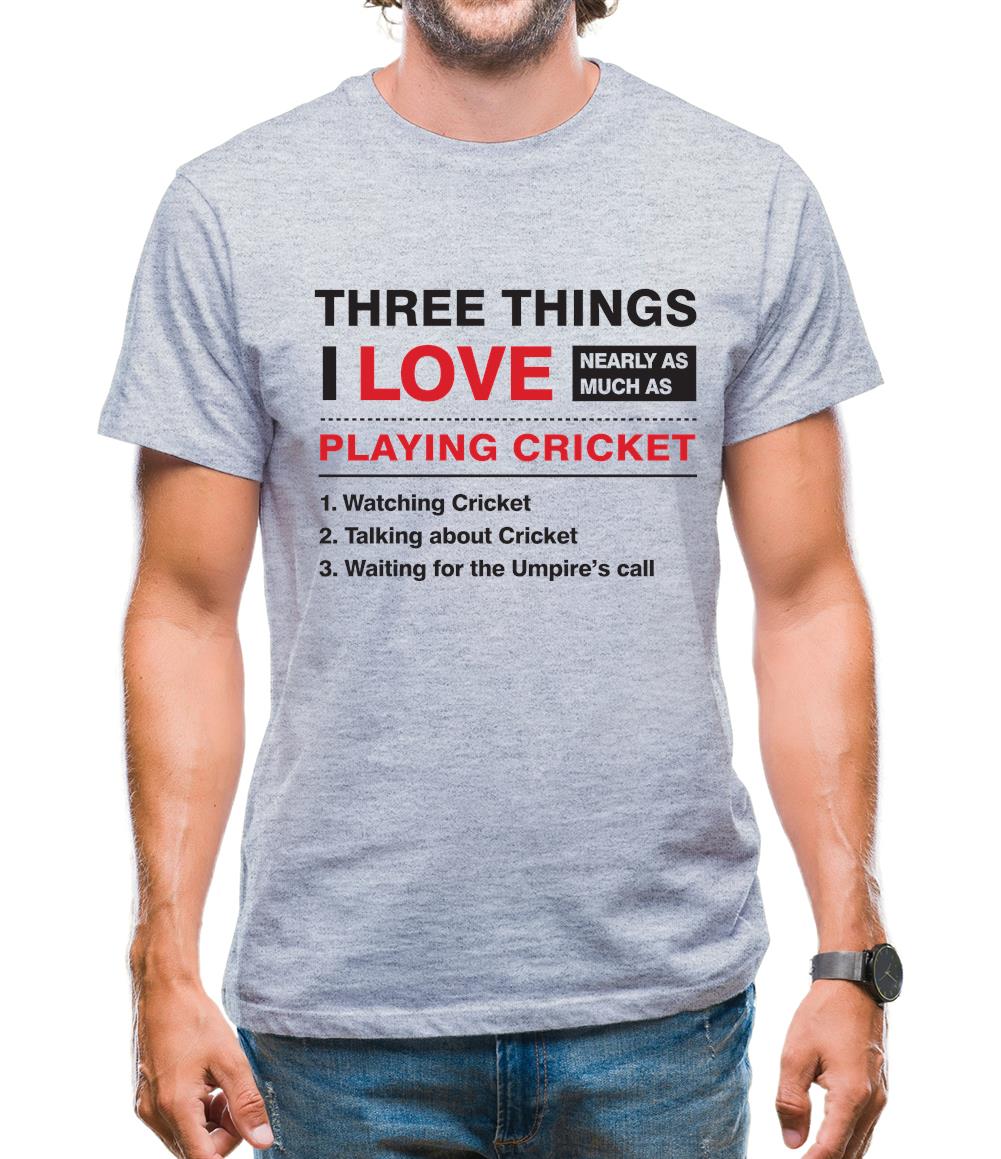 Three Things I Love Nearly As Much As Cricket Mens T-Shirt Three Things I Love Nearly As Much As Cricket Mens T-Shirt