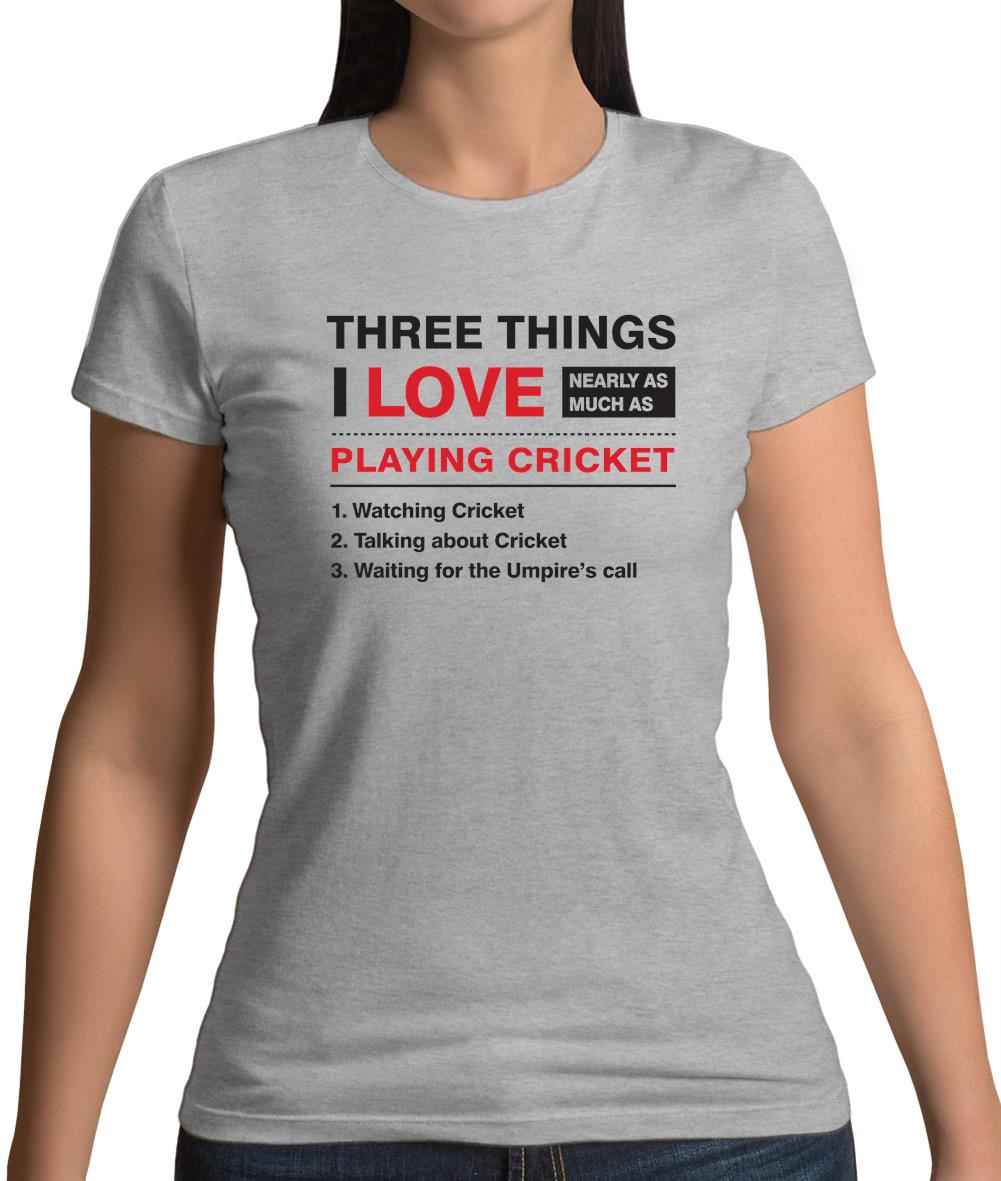 Three Things I Love Nearly As Much As Cricket Womens T-Shirt Three Things I Love Nearly As Much As Cricket Womens T-Shirt