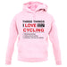 Three Things I Love Nearly As Much As Cycling unisex hoodie Three Things I Love Nearly As Much As Cycling unisex hoodie