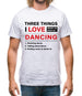 Three Things I Love Nearly As Much As Dancing Mens T-Shirt Three Things I Love Nearly As Much As Dancing Mens T-Shirt